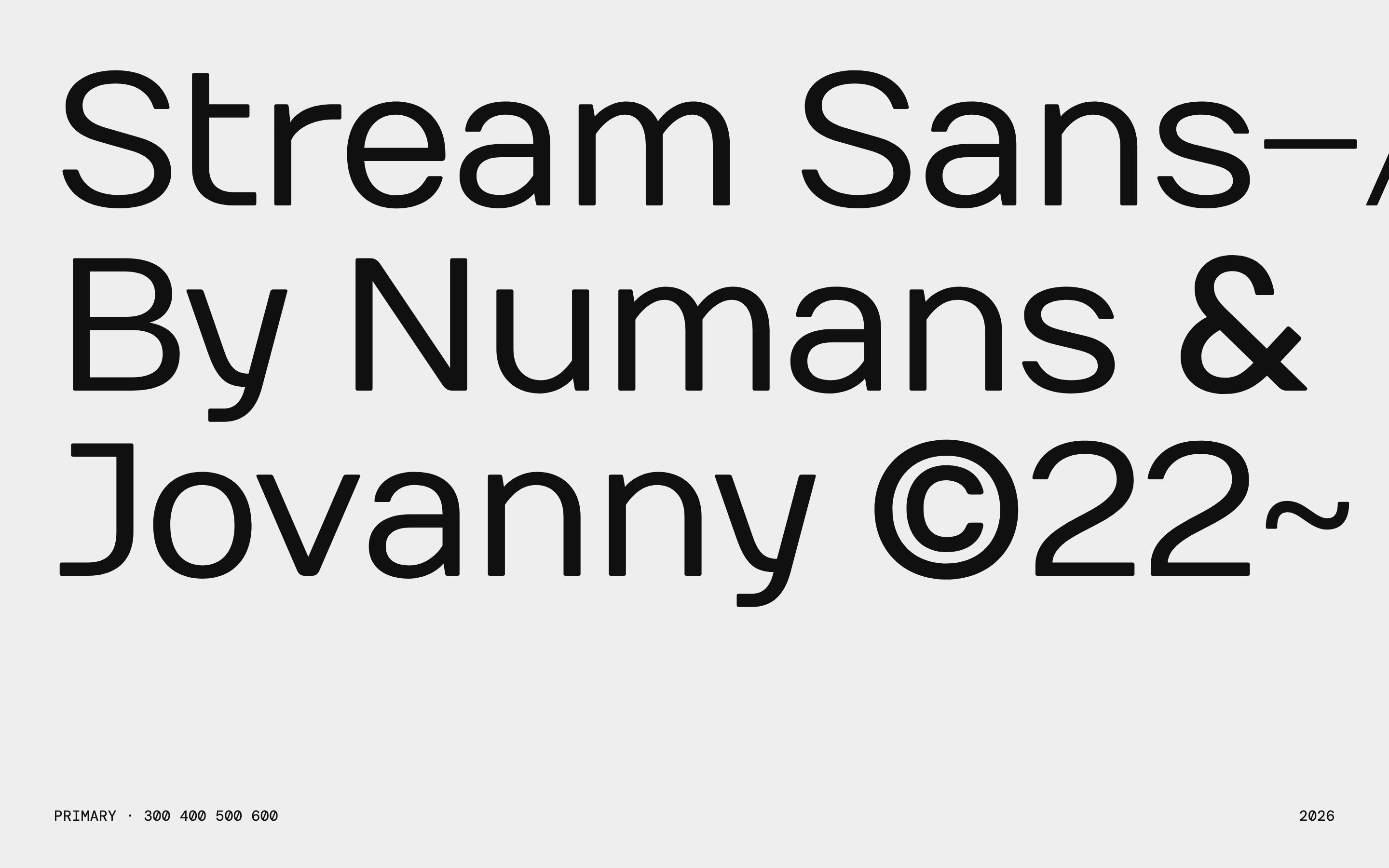 Type plate on Cloud Grey: Stream Sans, By Numans and Jovanny, set as three giant lines running past the edge, with the weights 300 400 500 600 in small mono type below